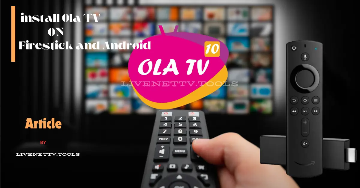 How to Install and Use Ola TV on Firestick and Android